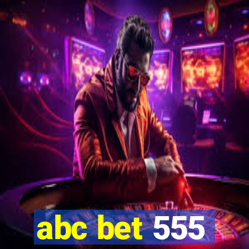 abc bet 555